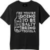 Oversized Summer For Him Tshirt If Youre Going To Be Salty Bring Tequila Short Sleeve Workout ONeck Tshirt Male Teeshirt