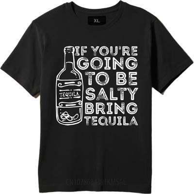 Oversized Summer For Him Tshirt If Youre Going To Be Salty Bring Tequila Short Sleeve Workout ONeck Tshirt Male Teeshirt