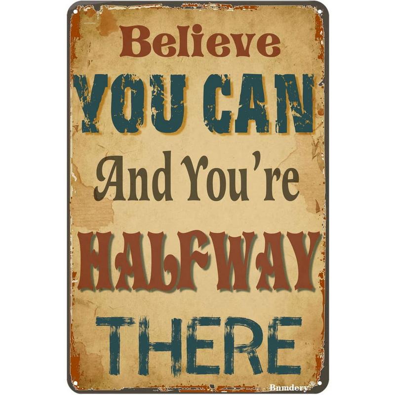 Metal Tin Signs Believe You Can You Are Halfway There Vintage Rustic Decor Metal Posters Home Kitchen Bar Cafe Club Wall Decor
