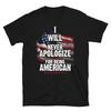 Patriot Never Apologize American US Patriotic Classic Fit T-Shirt