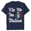 Kiss Me Im Italian St Patricks Day Italia Italy Italiano T-Shirt Rife Tshirts Cotton Tops Shirt Unique