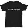 Funny Singing Shirt - Singer Gift - Present for Someone Who Loves To Sing - Fluent In Song Lyrics - Unisex Tee Black
