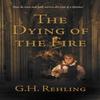 The Dying of the Fire by G.H. Rehling Paperback Book 9781914913358