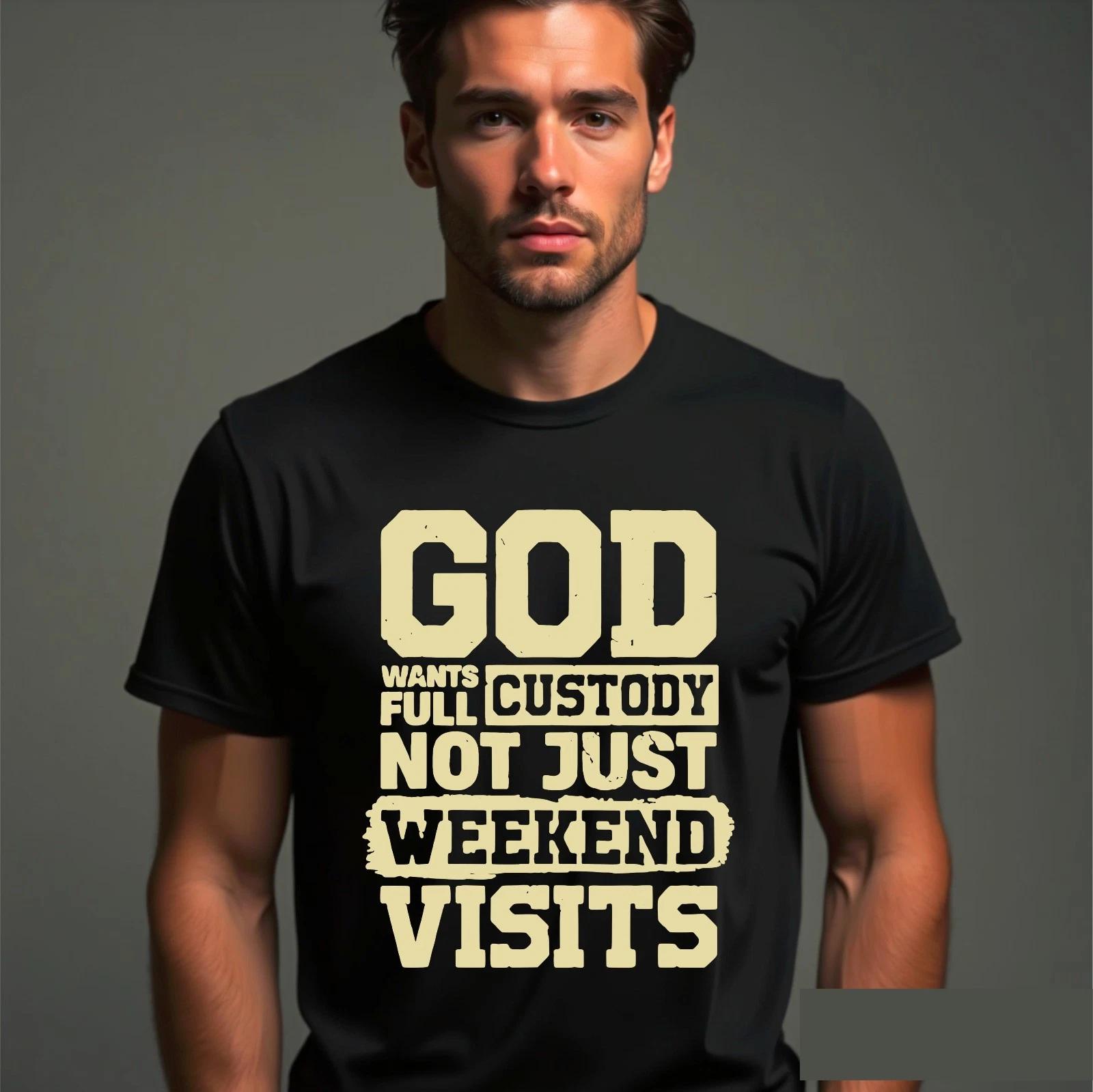 God Wants Full Custody T-Shirt, Christian Pray Praise Worship Jesus Christ Tee 4XL
