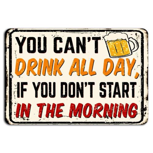 You Cant Drink All Day Unless You Start in the Morning Funny Bar Man Cave SignAluminum 20x30cm(7.8x11.8inch)
