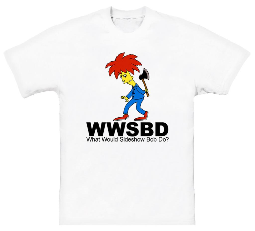 What Would Sideshow Bob Do T Shirt