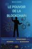 The Le Pouvoir De La Blockchain : Decouvrez Comment Transformer Votre Business Avec La Blockchain Book