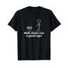 Well Thats Not A Good Sign Funny T Shirt For Unisex Vintage Top For Everyday Wear Comfortable Stylish Homme