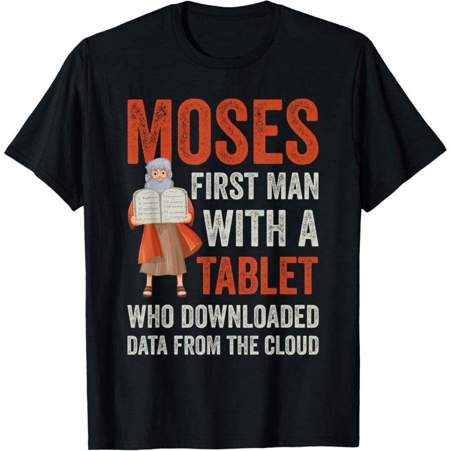 MOSES FIRST MAN WITH A TABLET WHO DOWNLOADED DATA T-Shirt S