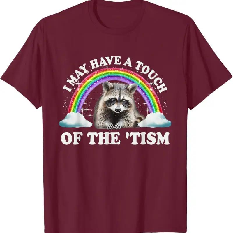 I May Have A Touch Of The Tism Raccoon Rainbow T Shirt