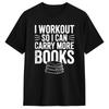 Lift So I Can Carry More Books Reading Lovers Unisex T Shirt Funny TShirt Cotton Unisexs Clothing Women Clothing 2026 Summer T Shirt