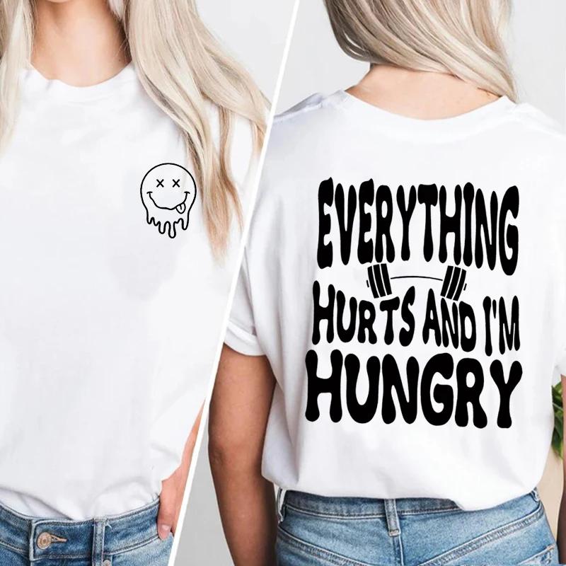 Everything Hurts and Im Hungry T Shirt Funny Workout Gym Lover Tshirt Cotton Summer Top Female Clothing Womens Tops Tee