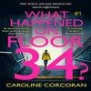 What Happened On Floor 34 by Caroline Corcoran Paperback Book 9780008441814