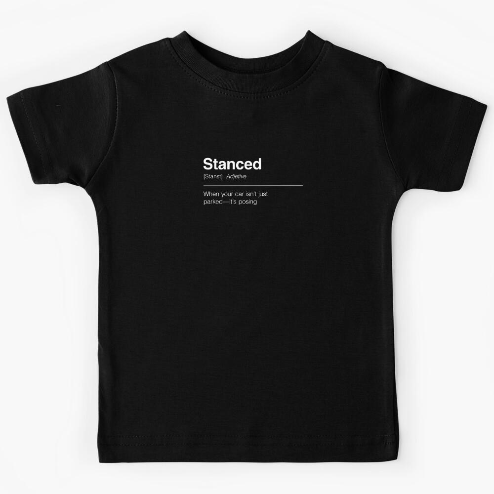 Funny Definition of Stanced | When your car isn’t just parked—it’s posing Kids T-Shirt 130