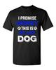 New I Promise Honey This Is My Last Dog Puppy Pet Lover DT Adult T-Shirt Tee Unisex T-Shirt