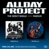 (ORDINE PRESTABILITO) PROGETTO ALLDAY - [FAMOUS] Il Singolo di Debutto