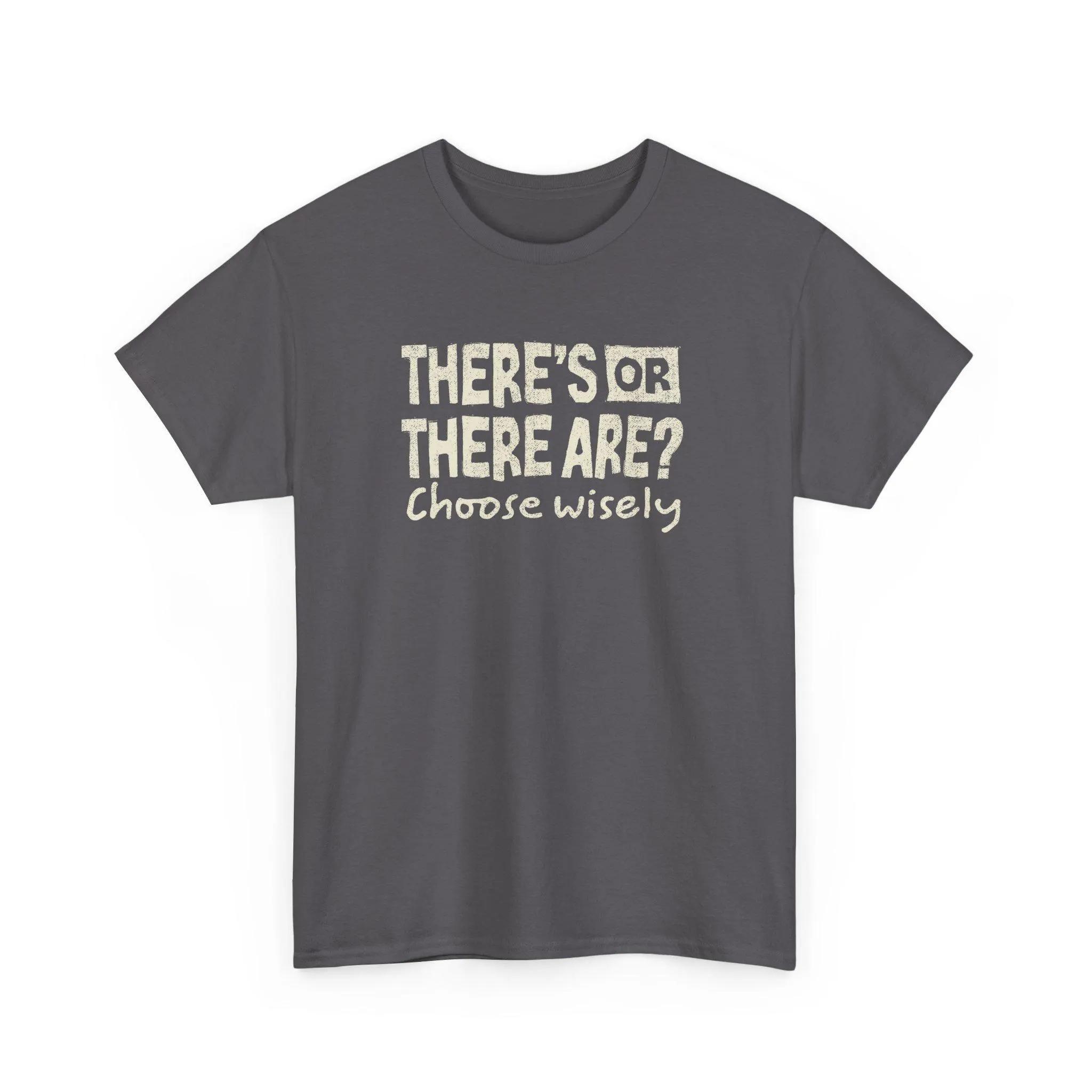 HOT SALE There s or There Are? Choose Wisely Cotton Tee Funny Saying Shirt Quote Tee Soft & Comfortable Graphic Fashion Tee XL