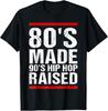 80's Made 90's Hip Hop Raised Apparel Unisex T-Shirt