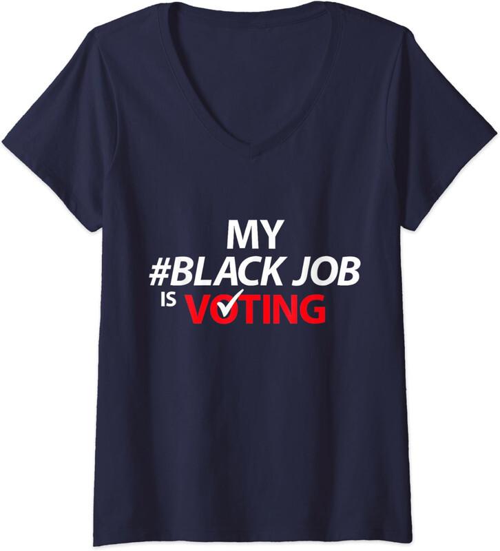 My Black Job Is Voting America  Biden 2024 Ladies  V-Neck Tshirt Unisex T-Shirt XXL