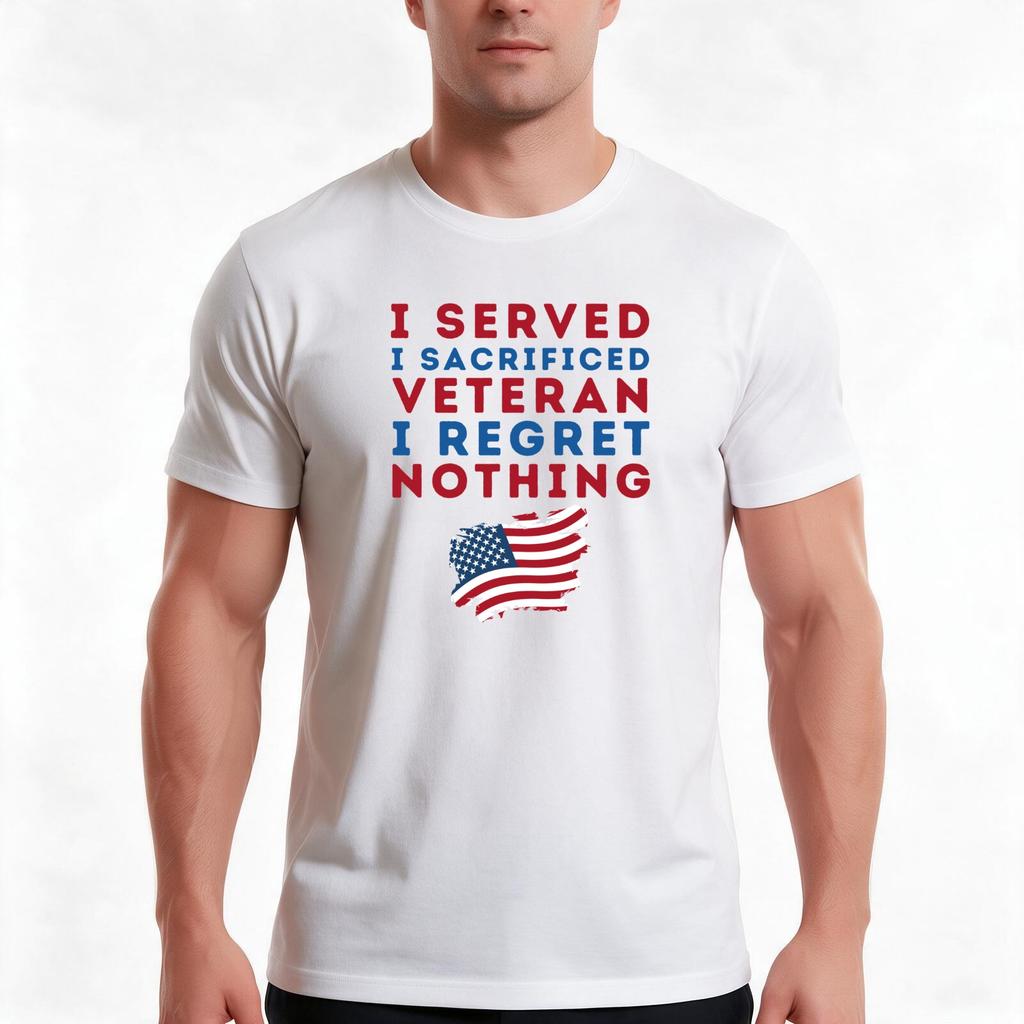 I Served I Sacrificed Veteran I Regret Nothing Funny Gift For Veterans Lovers Tshirt Summer Casual Cotton Tee 100 Cotton