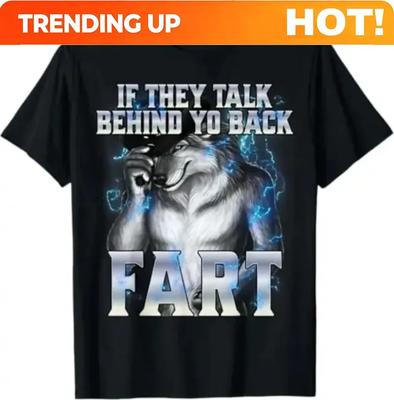 Customization Short Sleeved Y2k Tshirt If They Talk Behind Your Back Fart Humor Funny Hide Your Wife The Alpha Is Here Saying Wo
