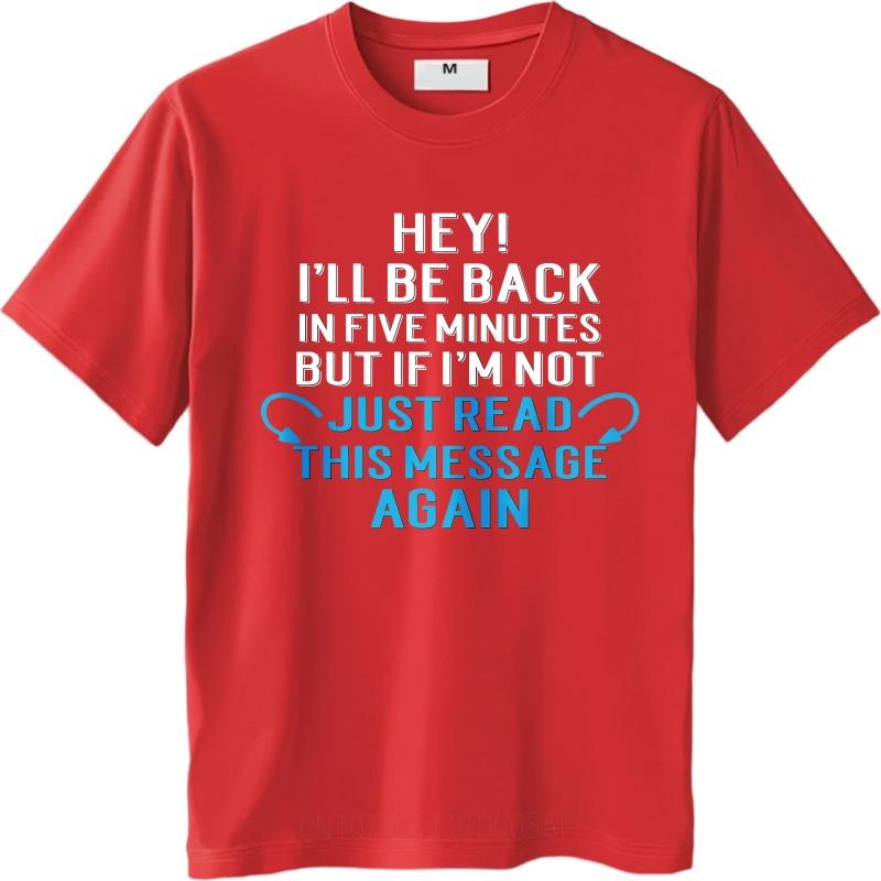 Soft For Him Crew Neck Tshirt Streetwear Hey Ill Be Back In Five Minutes But If Im Not Just Read This Message Again Trendy For