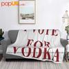 I Vote For Vodka Ultra-Soft Blanket Quilt Winter Sofa Cover Bed Covers