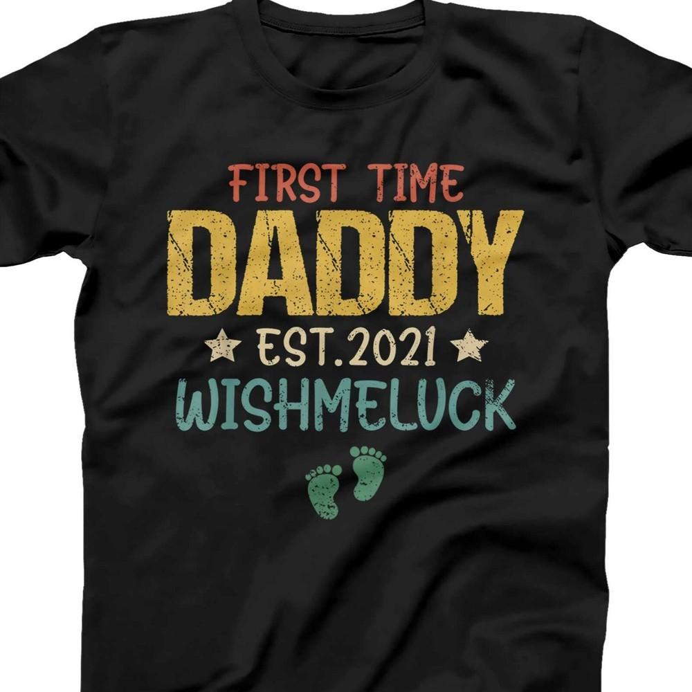 26 First Time Daddy 2023 Wish Me Luck Tshirt for New Dad Baby Announcement Shi Unisex T-Shirt XXXXL