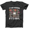 Vinyl Record Collecting Music Lover DJ Audiophile Gift T-Shirt BLK Men's Women's, Unisex Longsleeve Tanktop Hoodie