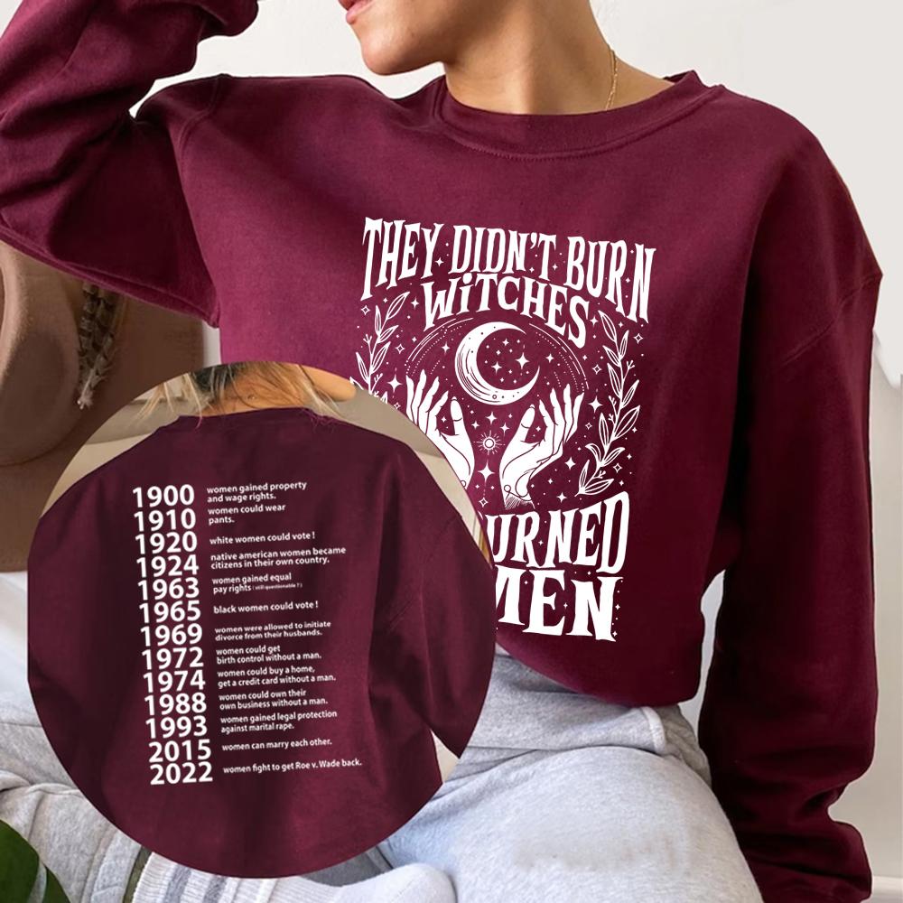 They Didn't Burn Witches They Burned Women Sweatshirt Women Rights Dates Sweatshirt Long Sleeve Streetwear Sweater Witch Hoodie