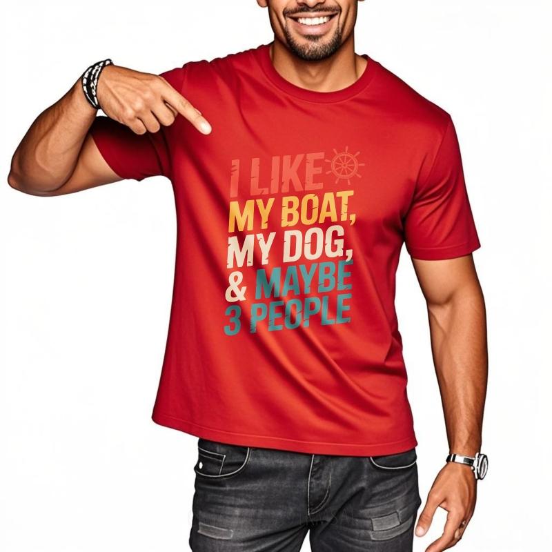 Trendy Men Summer tshirt I Like My Boat My Dog And Maybe Three People Short Sleeve Breathable Round Neck Man Tshirt