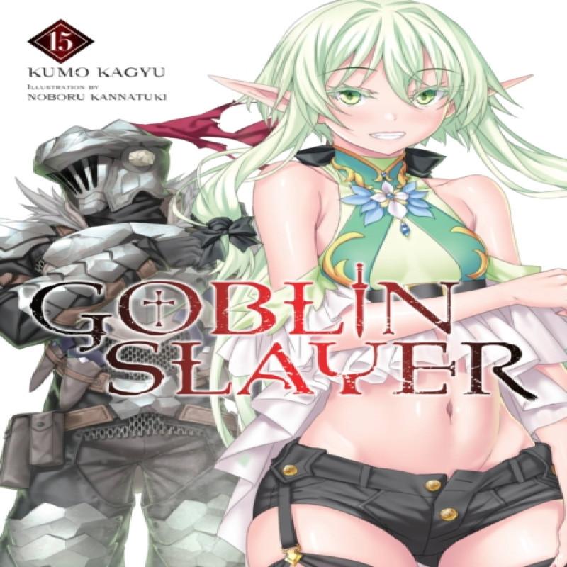 Goblin Slayer Vol. 15 Light Novel by Noboru Kannatuki Paperback Book 9781975350161