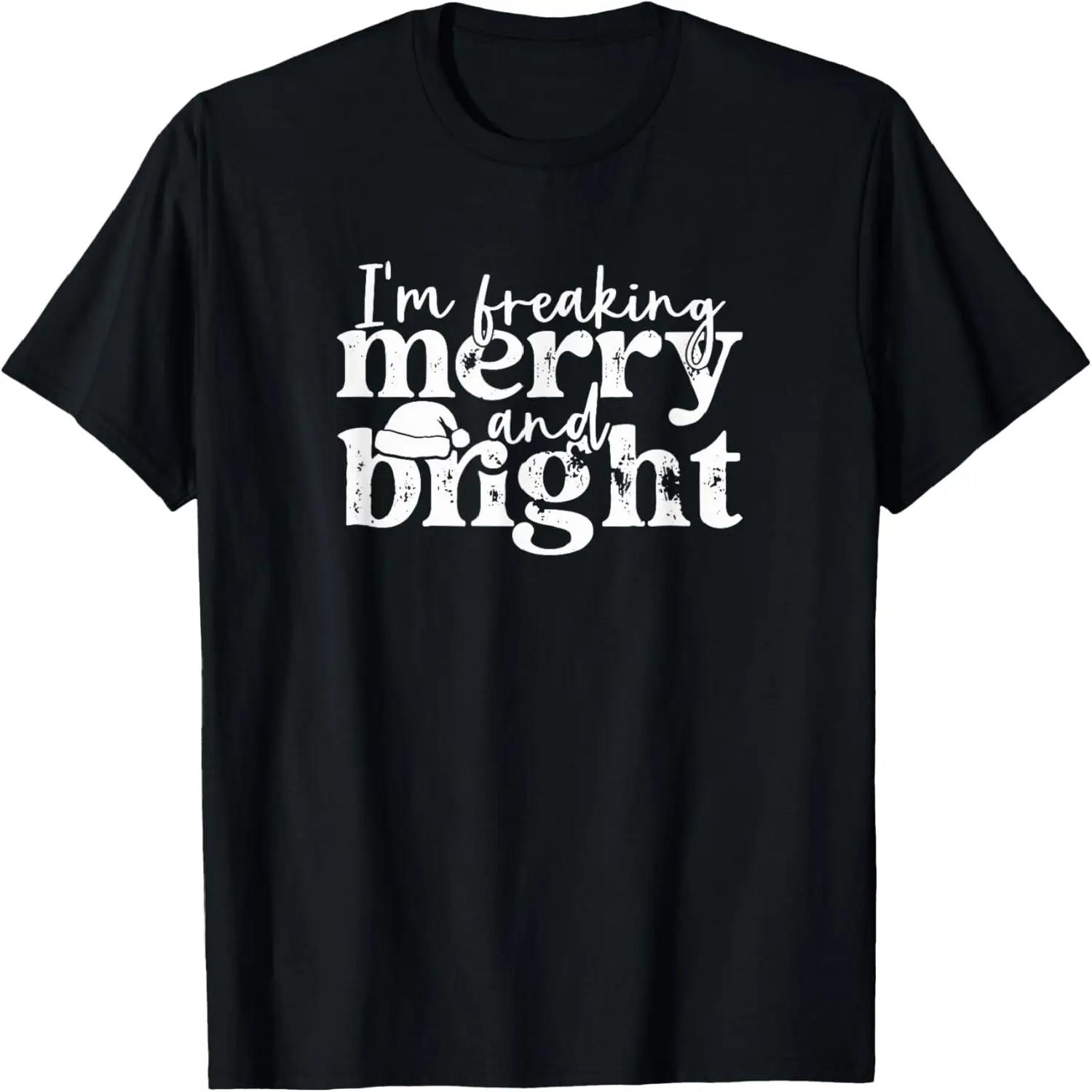 

I m Freaking Merry And Bright, Funny Sarcastic Christmas T-Shirt XXXXXL чорний