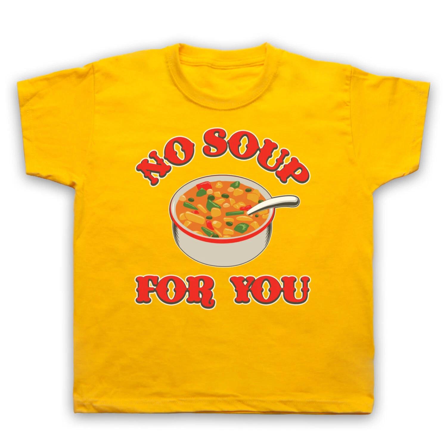 NO SOUP FOR YOU NAZI UNOFFICIAL SEINFELD COMEDY TV SHOW KIDS CHILDS T-shirt 150