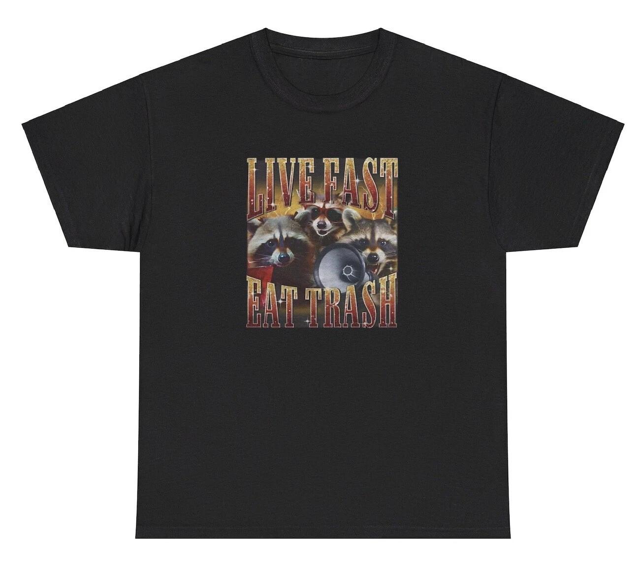Live Fast Eat Trash Racoon T Shirt Funny Best Selling Animal Lover Humor Tee XXXL
