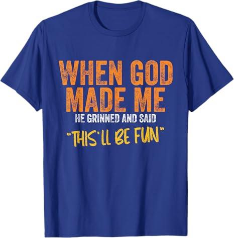 Streetwear When God Made Me Funny Quote T Shirt Tee Women Unisex Cotton Oversized Summer Loose Casual Harajuku ONeck Short Sleeve