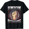 Union Strong Shirt Union Worker Labor Day Gift T Shirt