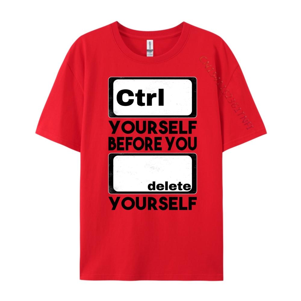 Ctrl Yourself Before You Delete Yourself Fun Computer Theme Graphic Tees Unisex Unisexs Clothing Geek Clothing Spring Streetwear S