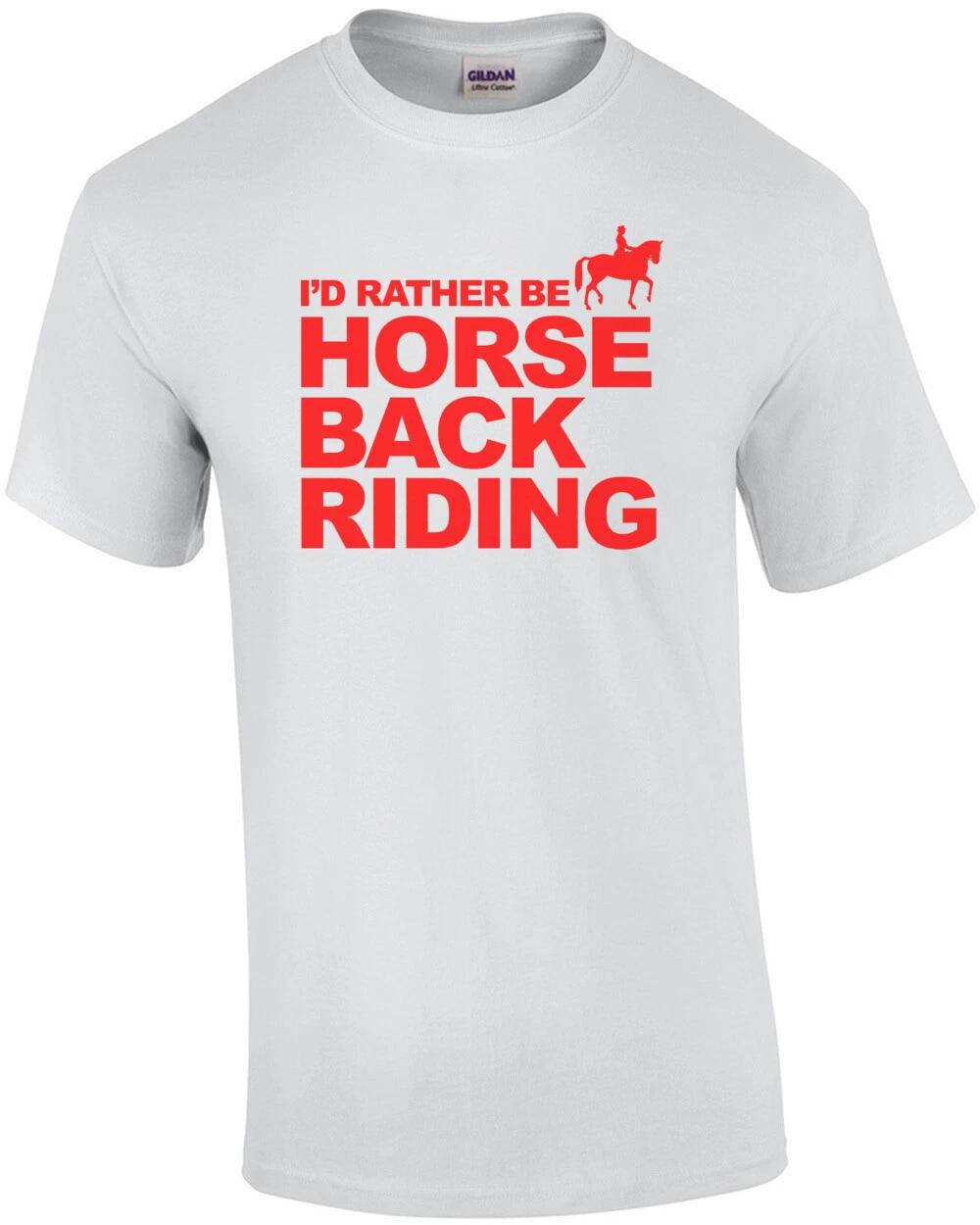 I d Rather Be Horseback Riding T-Shirt 3XL