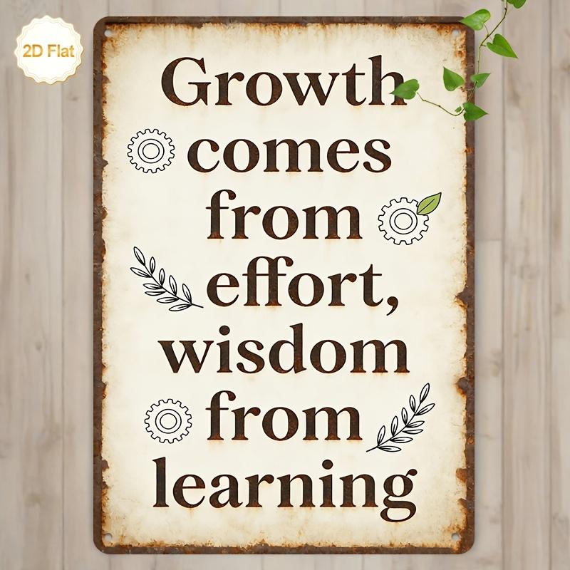 

Growth Comes From Effort Wisdom From Learning Inspirational Quote Vintage Metal Tin Sign Retro Iron Painting Wall Art Decor for 20x30cm（7.8x11.8inch）