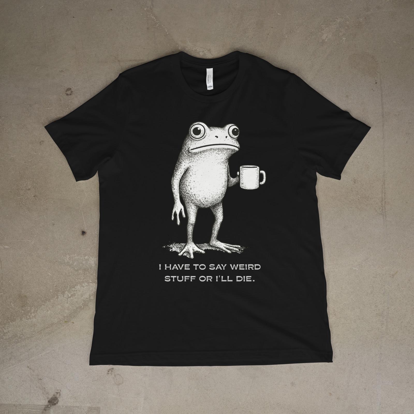 I Have to Say Weird Stuff or I’ll Die Funny Frog Meme Retro T-Shirt M