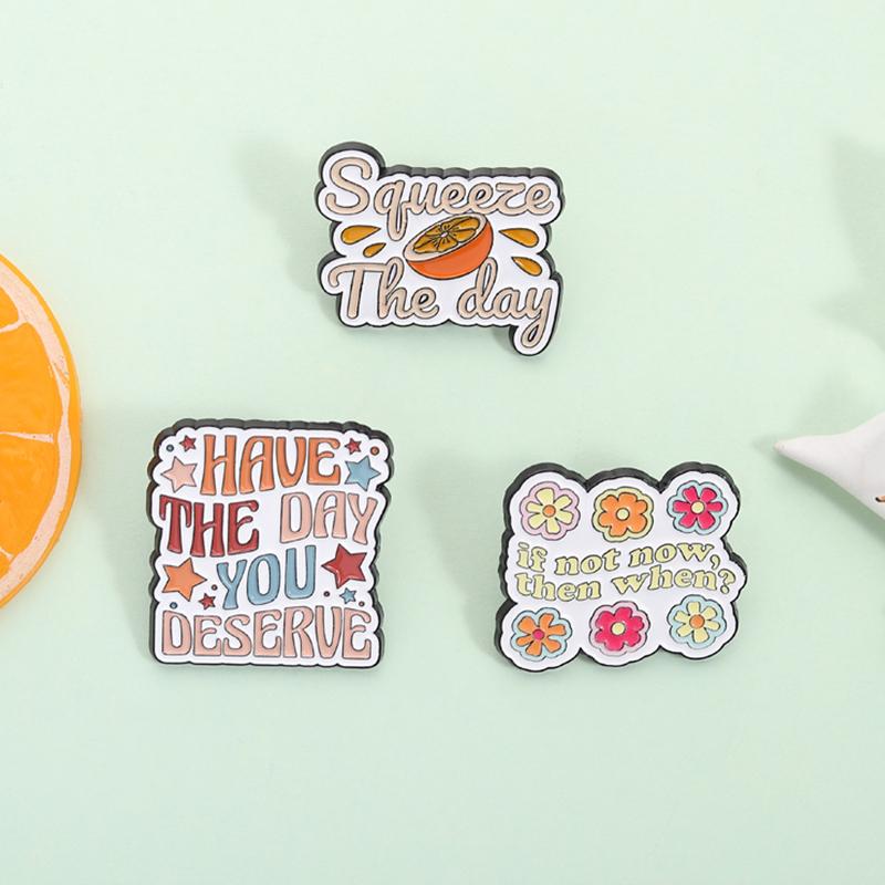Have The Day You Deserve Enamel Pins Funny Quotes Squeeze the Day Orange Brooches Lapel Badge Fashion Jewelry Gifts for Friends