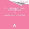 Ill Be Gone for Christmas by Georgia K. Boone Paperback Book 9780063244023