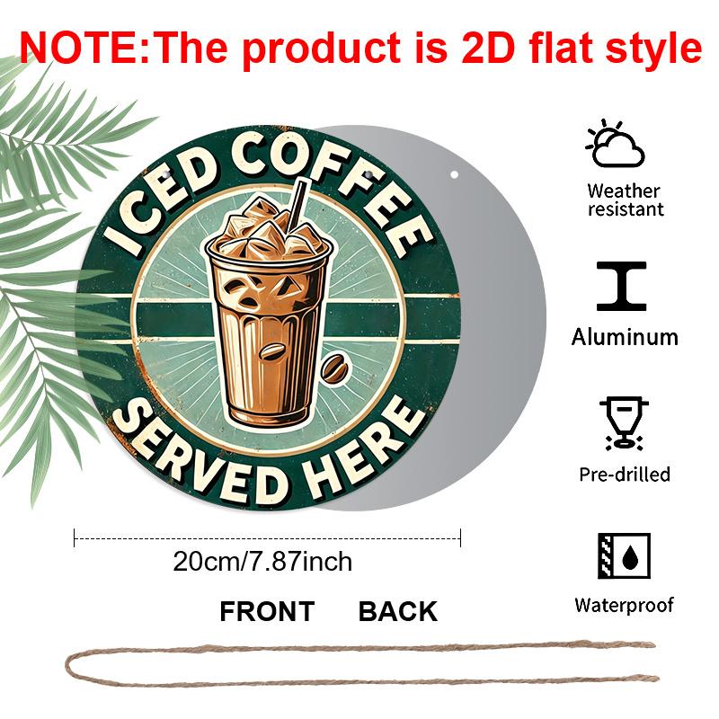 2D Flat, 1pc Round Aluminum Hanging Sign, "Iced Coffee Served Here" Quote Design - Aluminum Wall Decor for Room, Restaurant, Bar, Cafe, Garage