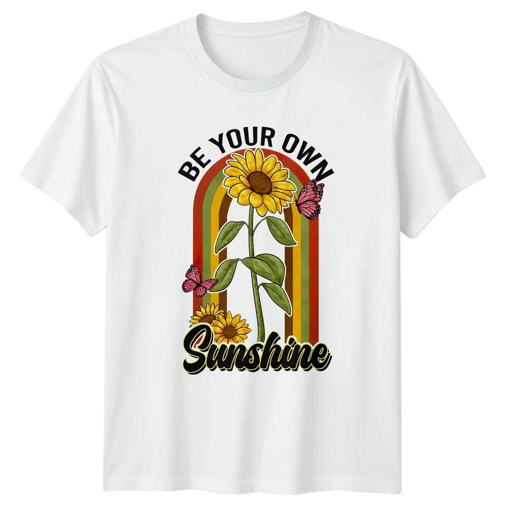 Be Your Own Sunshine Unisexs TShirt Floral Nature Gift For Her S