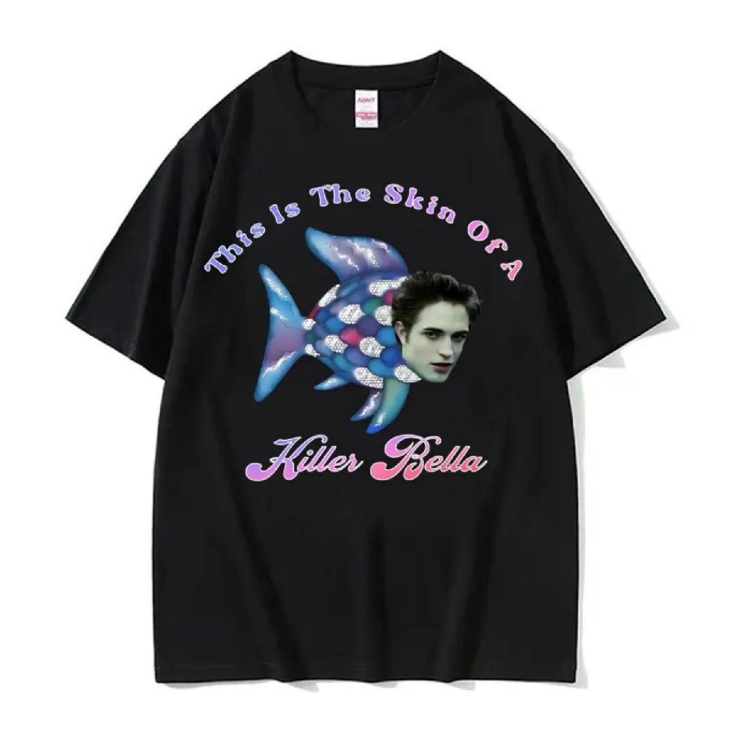 

This Is The Skin of A Killer Bella Meme T Shirt Twilight Rainbow Fish Funny T Shirts Men s Women Casual Oversized Cotton T-shirt XXXXXL чорний