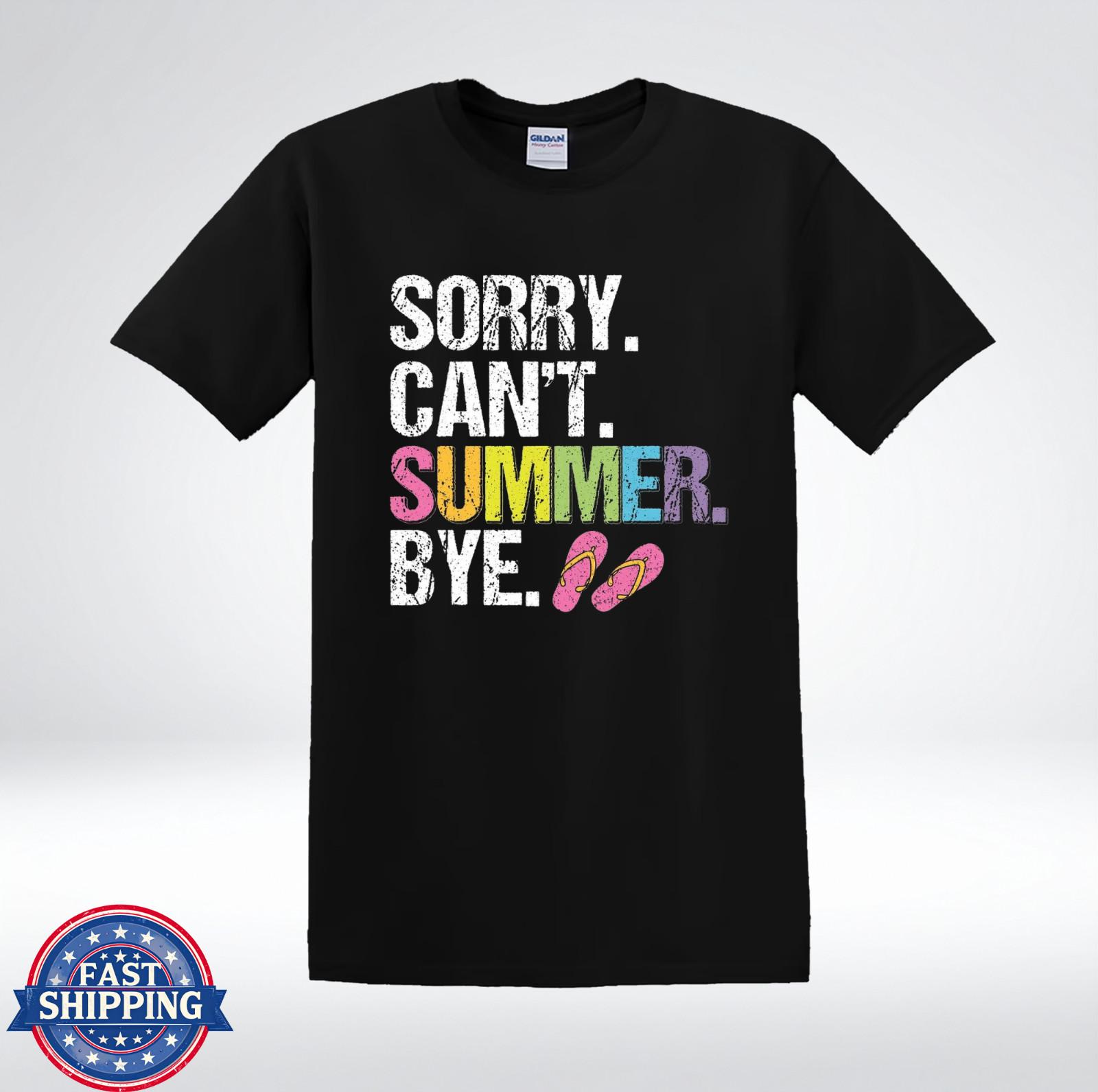 Sorry Can’t Summer Bye Shirt Funny Summer Vacation Flip Flops T-Shirt S