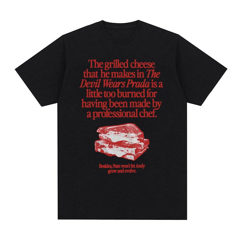 The Grilled Cheese From The Devil Wears Prada Is Burned Funny Meme T Shirts Unisex Women Vintage Fashion Casual 100 Cotton Tshirt