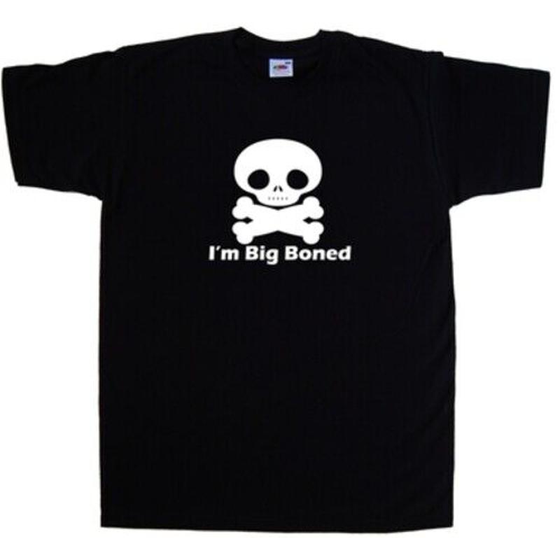 Im Big Boned Funny Tshirt