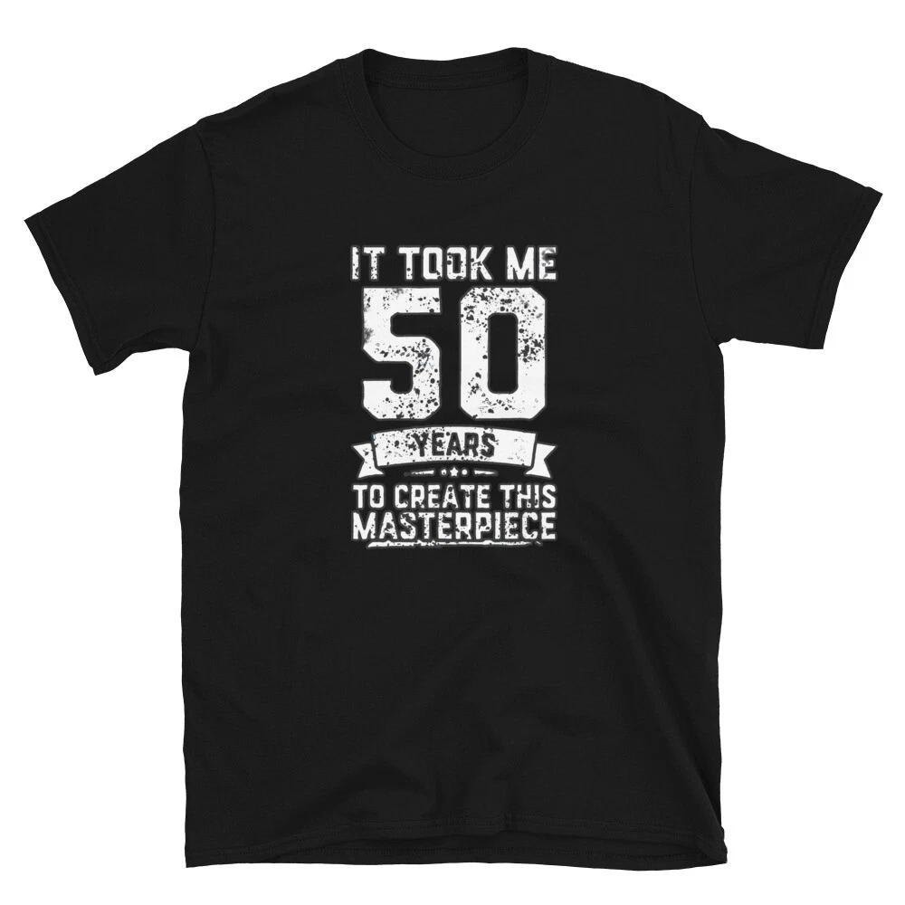 It took me 50 years to look this good fun graphic Short-Sleeve Unisex T-Shirt S